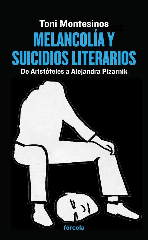 MELANCOLÍA Y SUICIDIOS LITERARIOS.DE ARISTÓTELES A ALEJANDRA PIZARNIK | 9788415174950 | MONTESINOS,TONI | Llibreria Geli - Llibreria Online de Girona - Comprar llibres en català i castellà