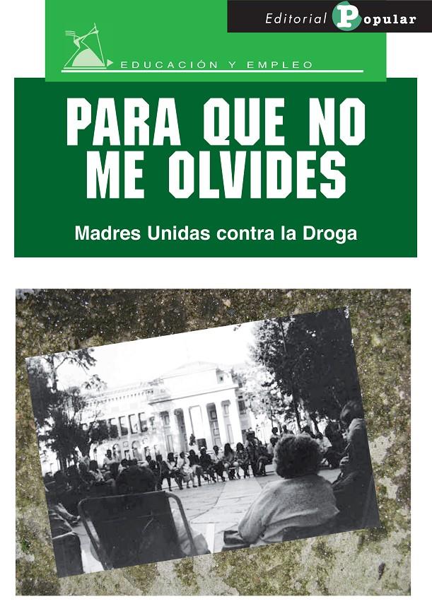 PARA QUE NO ME OLVIDES-MADRES UNIDAS CONTRA LA DROGA | 9788478845347 | Llibreria Geli - Llibreria Online de Girona - Comprar llibres en català i castellà