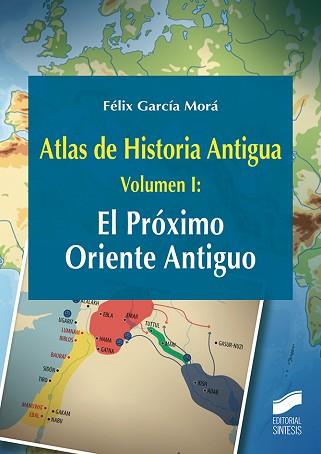 ATLAS DE HISTORIA ANTIGUA-1.EL PRÓXIMO ORIENTE ANTIGUO | 9788491712527 | GARCÍA MORÁ, FÉLIX | Llibreria Geli - Llibreria Online de Girona - Comprar llibres en català i castellà