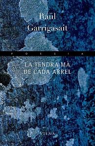 LA TENDRA MA DE CADA ARREL | 9788483303290 | GARRIGASAIT,RAÜL | Libreria Geli - Librería Online de Girona - Comprar libros en catalán y castellano