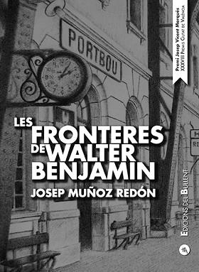 LES FRONTERES DE WALTER BENJAMIN | 9788499042459 | MUÑOZ REDÓN,JOSEP | Llibreria Geli - Llibreria Online de Girona - Comprar llibres en català i castellà