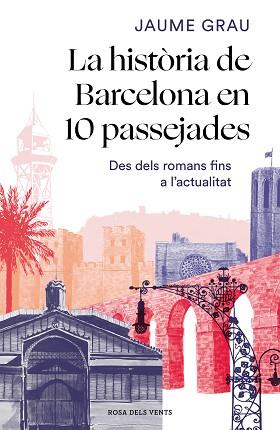LA HISTÒRIA DE BARCELONA EN 10 PASSEJADES.DES DELS ROMANS FINS A L'ACTUALITAT | 9788417909857 | GRAU,JAUME | Llibreria Geli - Llibreria Online de Girona - Comprar llibres en català i castellà