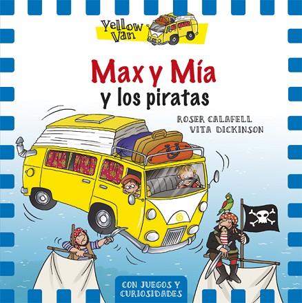 MAX Y MÍA Y LOS PIRATAS.CON JUEGOS Y CURIOSIDADES (THE YELLOW VAN-2) | 9788424656546 | CALAFELL,ROSER/DICKINSON,VITA | Llibreria Geli - Llibreria Online de Girona - Comprar llibres en català i castellà