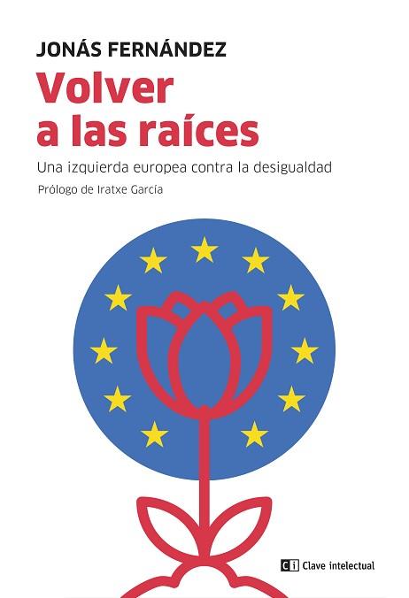 VOLVER A LAS RAÍCES.UNA IZQUIERDA EUROPEA CONTRA LA DESIGUALDAD | 9788412328561 | FERNÁNDEZ,JONÁS | Llibreria Geli - Llibreria Online de Girona - Comprar llibres en català i castellà