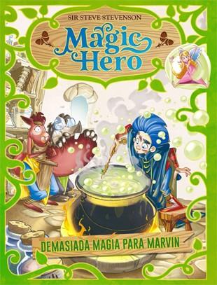 MAGIC HERO 3.DEMASIADA MAGIA PARA MARVIN | 9788424663643 | STEVENSON,SIR STEVE | Llibreria Geli - Llibreria Online de Girona - Comprar llibres en català i castellà