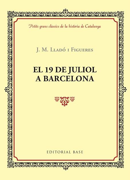 EL 19 DE JULIOL A BARCELONA | 9788416587377 | LLADÓ I FIGUERES,JOSEP MARIA | Llibreria Geli - Llibreria Online de Girona - Comprar llibres en català i castellà