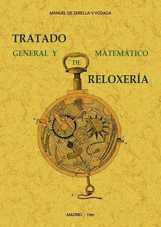 TRATADO GENERAL Y MATEMATICO DE RELOXERIA | 9788490016145 | ZERELLA Y YCOAGA,MANUEL | Llibreria Geli - Llibreria Online de Girona - Comprar llibres en català i castellà