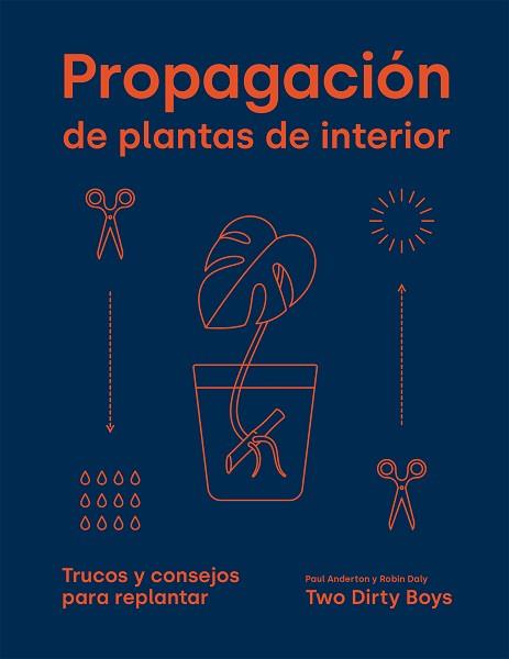 PROPAGACIÓN DE PLANTAS DE INTERIOR.TRUCOS Y CONSEJOS PARA REPLANTAR | 9788419043085 | ANDERTON,PAUL/DALY,ROBIN | Llibreria Geli - Llibreria Online de Girona - Comprar llibres en català i castellà
