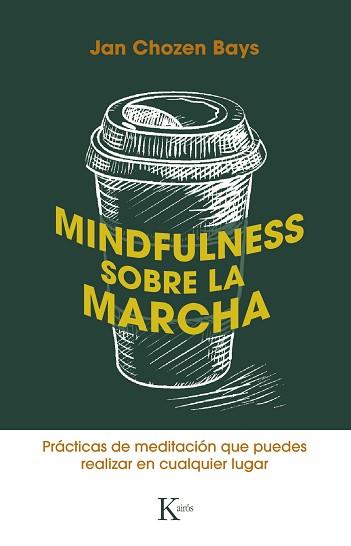 MINDFULNESS SOBRE LA MARCHA | 9788499887449 | BAYS,JAN CHOZEN | Llibreria Geli - Llibreria Online de Girona - Comprar llibres en català i castellà