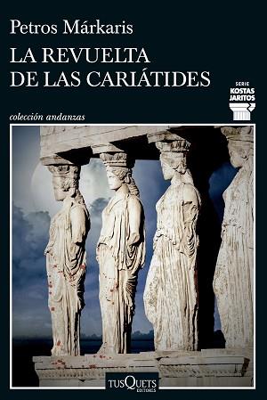 LA REVUELTA DE LAS CARIÁTIDES | 9788411074452 | MÁRKARIS, PETROS | Llibreria Geli - Llibreria Online de Girona - Comprar llibres en català i castellà