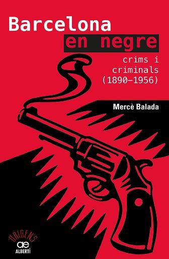BARCELONA EN NEGRE.CRIMS I CRIMINALS(1890-1956) | 9788472461734 | BALADA,MERCÈ | Llibreria Geli - Llibreria Online de Girona - Comprar llibres en català i castellà