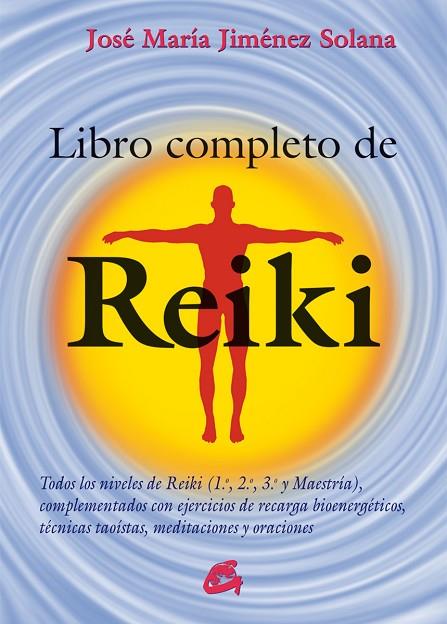 LIBRO COMPLETO DE REIKI | 9788484455486 | JIMÉNEZ SOLANA, JOSÉ MARÍA | Llibreria Geli - Llibreria Online de Girona - Comprar llibres en català i castellà