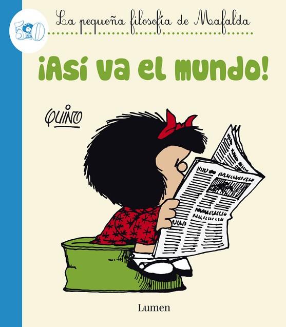 ASÍ VA EL MUNDO!(LA PEQUEÑA FILOSOFÍA DE MAFALDA) | 9788426401601 | QUINO | Llibreria Geli - Llibreria Online de Girona - Comprar llibres en català i castellà