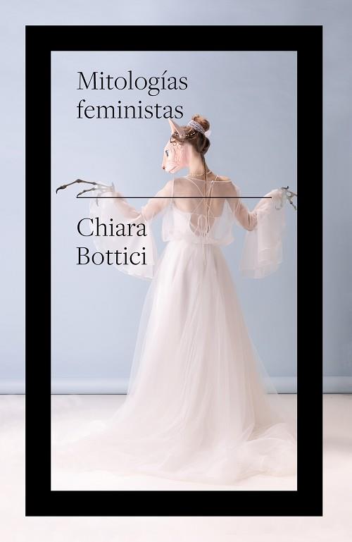 MITOLOGÍAS FEMINISTAS | 9788419154316 | BOTTICI,CHIARA | Llibreria Geli - Llibreria Online de Girona - Comprar llibres en català i castellà