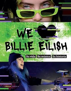 WE LOVE BILLIE EILISH.SU VIDA,SU MÚSICA,SU HISTORIA | 9788448027810 | Llibreria Geli - Llibreria Online de Girona - Comprar llibres en català i castellà