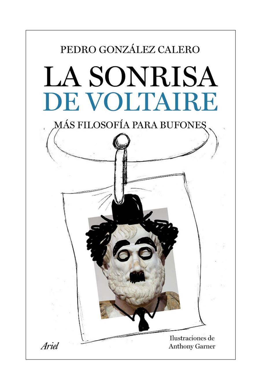 LA SONRISA DE VOLTAIRE.MAS FILOSOFIA PARA BUFONES | 9788434453951 | GONZALEZ CALERO,PEDRO | Llibreria Geli - Llibreria Online de Girona - Comprar llibres en català i castellà