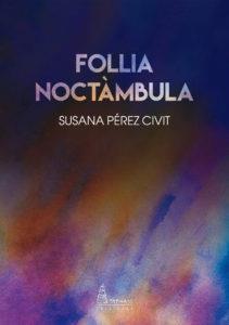 FOLLIA NOCTÀMBULA | 9788412337426 | PÉREZ CIVIT,SUSANA | Llibreria Geli - Llibreria Online de Girona - Comprar llibres en català i castellà