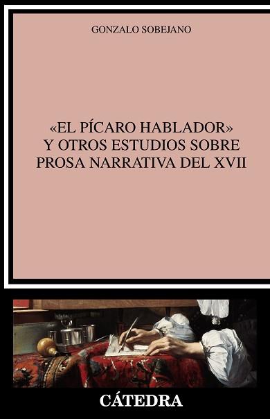 EL PÍCARO HABLADOR Y OTROS ESTUDIOS SOBRE PROSA NARRATIVA DEL XVII | 9788437640754 | SOBEJANO,GONZALO | Llibreria Geli - Llibreria Online de Girona - Comprar llibres en català i castellà