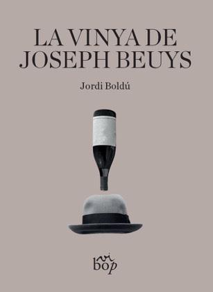 LA VINYA DE JOSEPH BEUYS | 9788412324044 | RIBAS BOLDÚ,JORDI | Llibreria Geli - Llibreria Online de Girona - Comprar llibres en català i castellà