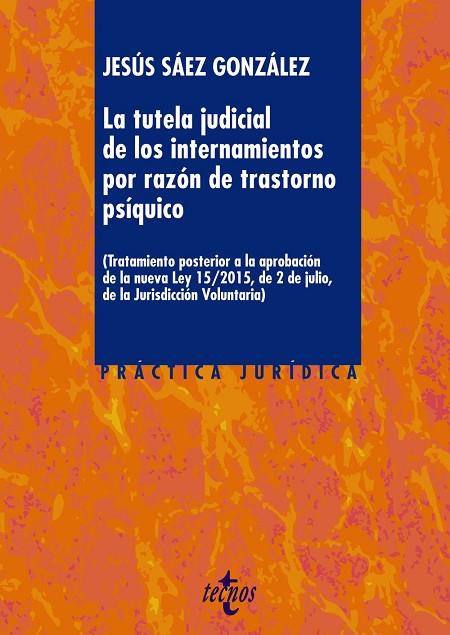 LA TUTELA JUDICIAL DE LOS INTERNAMIENTOS POR RAZÓN DE TRASTORNO PSÍQUICO | 9788430966943 | SÁEZ GONZÁLEZ, JESÚS | Llibreria Geli - Llibreria Online de Girona - Comprar llibres en català i castellà