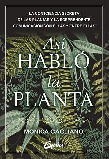 ASÍ HABLÓ LA PLANTA | 9788484458661 | GAGLIANO,MONICA | Llibreria Geli - Llibreria Online de Girona - Comprar llibres en català i castellà