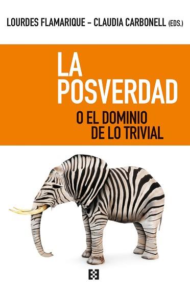 LA POSVERDAD O EL DOMINIO DE LO TRIVIAL | 9788413390062 | FLAMARIQUE,LOURDES/CARBONELL,CLAUDIA(EDS.) | Llibreria Geli - Llibreria Online de Girona - Comprar llibres en català i castellà