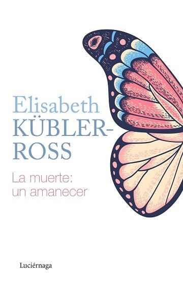 LA MUERTE:UN AMANECER | 9788418015205 | KÜBLER-ROSS,ELISABETH | Libreria Geli - Librería Online de Girona - Comprar libros en catalán y castellano