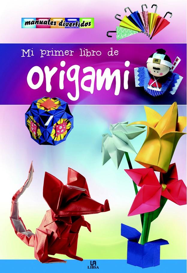 MI PRIMER LIBRO DE ORIGAMI | 9788466220668 | ROBLES, MAURICIO/EQUIPO EDITORIAL | Llibreria Geli - Llibreria Online de Girona - Comprar llibres en català i castellà
