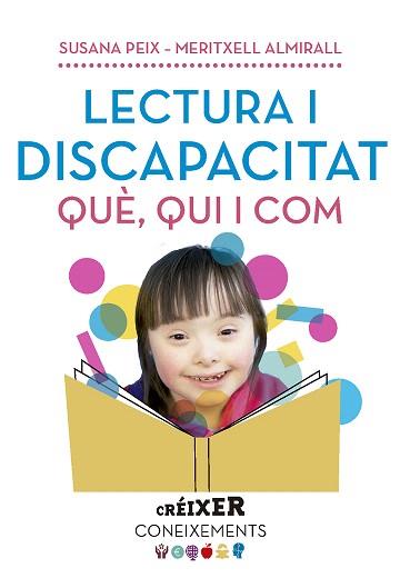 LECTURA I DISCAPACITAT.QUÈ,QUI I COM | 9788491910565 | PEIX,SUSANA/ALMIRALL,MERITXELL | Llibreria Geli - Llibreria Online de Girona - Comprar llibres en català i castellà