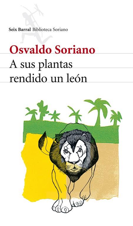 A SUS PLANTAS RENDIDO UN LEON | 9788432212871 | SORIANO,OSVALDO | Llibreria Geli - Llibreria Online de Girona - Comprar llibres en català i castellà