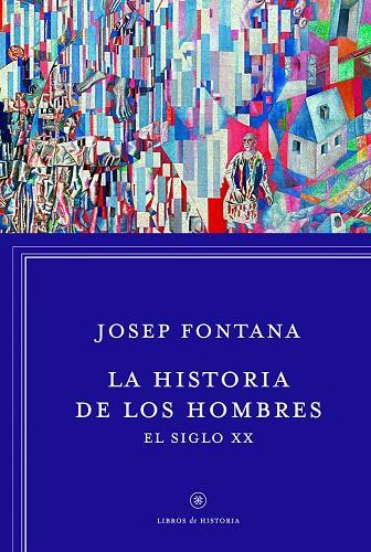 LA HISTORIA DE LOS HOMBRES.EL SIGLO XX | 9788498926392 | FONTANA,JOSEP | Llibreria Geli - Llibreria Online de Girona - Comprar llibres en català i castellà