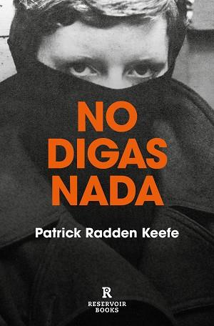 NO DIGAS NADA | 9788417910556 | RADDEN KEEFE,PATRICK | Llibreria Geli - Llibreria Online de Girona - Comprar llibres en català i castellà