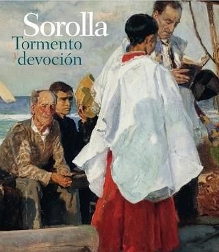 SOROLLA.TORMENTO Y DEVOCIÓN | 9788412346862 | MUSEO SOROLLA | Llibreria Geli - Llibreria Online de Girona - Comprar llibres en català i castellà