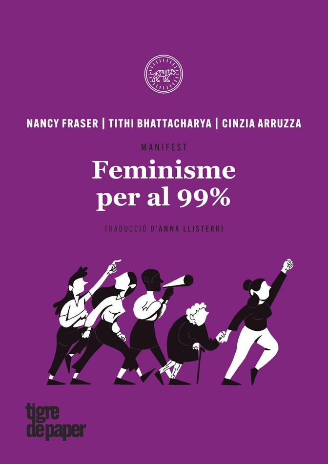 FEMINISME PER AL 99% | 9788416855414 | FRASER,NANCY/BHATTACHARYA,TITHI/ARRUZZA,CINZIA | Llibreria Geli - Llibreria Online de Girona - Comprar llibres en català i castellà