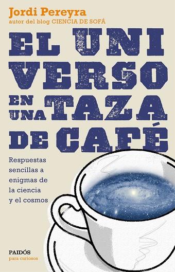 EL UNIVERSO EN UNA TAZA DE CAFÉ | 9788449331565 | PEREYRA,JORDI | Llibreria Geli - Llibreria Online de Girona - Comprar llibres en català i castellà