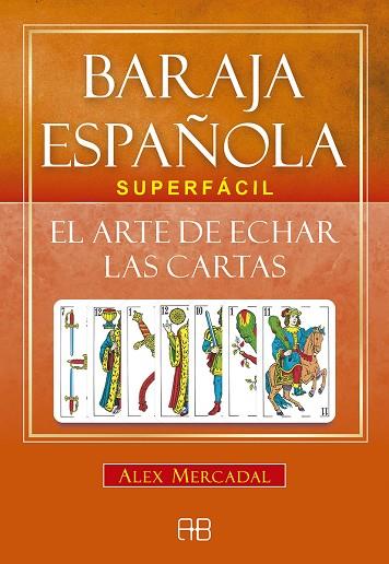 BARAJA ESPAÑOLA SUPERFÁCIL.EL ARTE DE ECHAR LAS CARTAS | 9788417851002 | MERCADAL,ALEX | Llibreria Geli - Llibreria Online de Girona - Comprar llibres en català i castellà