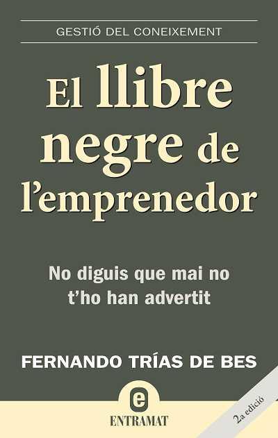 EL LLIBRE NEGRE DE L'EMPRENEDOR | 9788493573256 | TRIAS DE BES,FERNANDO | Llibreria Geli - Llibreria Online de Girona - Comprar llibres en català i castellà