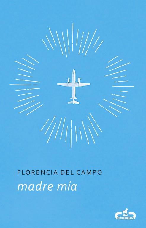 MADRE MÍA | 9788415451792 | DEL CAMPO,FLORENCIA | Llibreria Geli - Llibreria Online de Girona - Comprar llibres en català i castellà