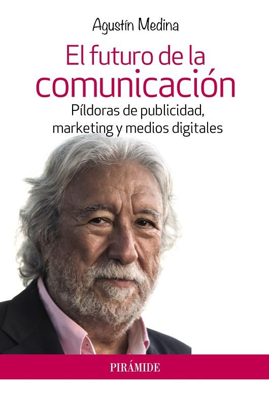 EL FUTURO DE LA COMUNICACIÓN.PÍLDORAS DE PUBLICIDAD,MARKETING Y MEDIOS DIGITALES | 9788436834970 | MEDINA,AGUSTÍN | Llibreria Geli - Llibreria Online de Girona - Comprar llibres en català i castellà