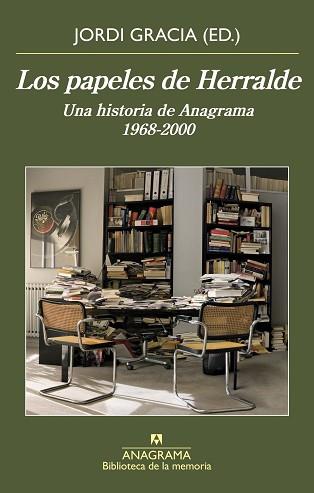 LOS PAPELES DE HERRALDE.UNA HISTORIA DE ANAGRAMA 1968-2000 | 9788433908162 | GRACIA,JORDI | Llibreria Geli - Llibreria Online de Girona - Comprar llibres en català i castellà