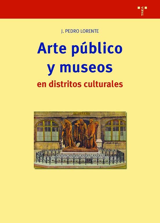 ARTE PÚBLICO Y MUSEOS EN DISTRITOS CULTURALES | 9788417140816 | LORENTE LORENTE,JESÚS PEDRO | Llibreria Geli - Llibreria Online de Girona - Comprar llibres en català i castellà