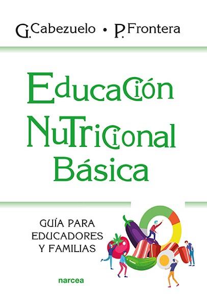 EDUCACIÓN NUTRICIONAL BÁSICA.GUÍA PARA EDUCADORES Y FAMILIAS | 9788427728110 | CABEZUELO,GLORIA/FRONTERA,PEDRO | Llibreria Geli - Llibreria Online de Girona - Comprar llibres en català i castellà