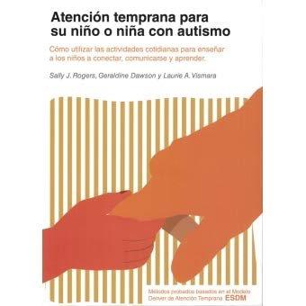 ATENCIÓN TEMPRANA PARA SU NIÑO O NIÑA CON AUTISMO | 9788494963902 | ROGERS, SALLY J./DAWSON, GERALDINE/VISMARA, LAURIE A. | Llibreria Geli - Llibreria Online de Girona - Comprar llibres en català i castellà