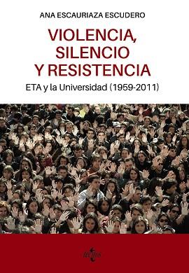 VIOLENCIA,SILENCIO Y RESISTENCIA.ETA Y LA UNIVERSIDAD (1959-2011) | 9788430986804 | ESCAURIAZA ESCUDERO,ANA | Llibreria Geli - Llibreria Online de Girona - Comprar llibres en català i castellà