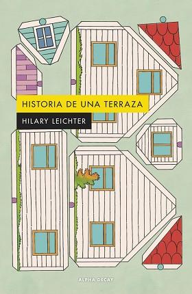 HISTORIA DE UNA TERRAZA | 9788412797015 | LEICHTER, HILARY  | Llibreria Geli - Llibreria Online de Girona - Comprar llibres en català i castellà