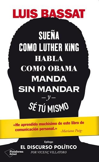 SUEÑA COMO LUTHER KING,HABLA COMO OBAMA,MANDA SIN MANDAR Y SÉ TÚ MISMO | 9788417886486 | BASSAT,LUIS | Llibreria Geli - Llibreria Online de Girona - Comprar llibres en català i castellà