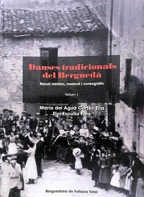 DANSES TRADICIONALS DEL BERGUEDA-1(RECULL HISTÒRIC,MUSICAL I COREOGRÀFIC) | 9788416623488 | CORTES,MARIA DEL AUGA/ESCUTIA,ELOI | Llibreria Geli - Llibreria Online de Girona - Comprar llibres en català i castellà