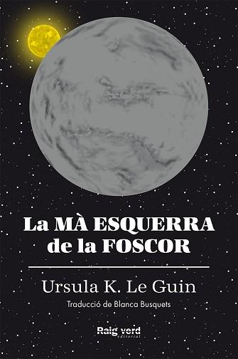 LA MÀ ESQUERRA DE LA FOSCOR(RÚSTICA) | 9788417925291 | LE GUIN, URSULA K. | Llibreria Geli - Llibreria Online de Girona - Comprar llibres en català i castellà