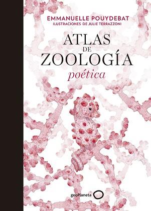 ATLAS DE ZOOLOGÍA POÉTICA | 9788408214038 | TERRAZZONI,JULIE/POUYDEBAT,EMMANUELLE | Llibreria Geli - Llibreria Online de Girona - Comprar llibres en català i castellà