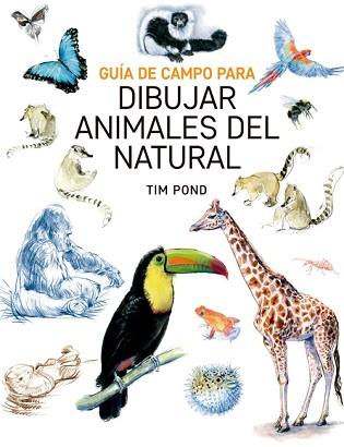 GUÍA DE CAMPO PARA DIBUJAR ANIMALES DEL NATURAL | 9788415053828 | BOND,TIM | Llibreria Geli - Llibreria Online de Girona - Comprar llibres en català i castellà